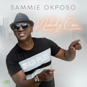 Download Gospel Music Mp3:- Sammie Okposo – Nobody Can