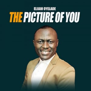 Download Music Mp3:- Elijah Oyelade – The Picture Of You