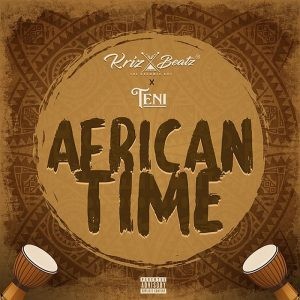 Download Music Mp3:- Krizbeatz Ft Teni – African Time