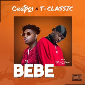 Download Music Mp3:- Ceeboi Ft T-Classic – Bebe