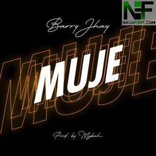 Download Music Mp3:- Barry Jhay – Muje