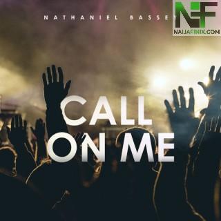 Download Music Mp3:- Nathaniel Bassey – Call On Me