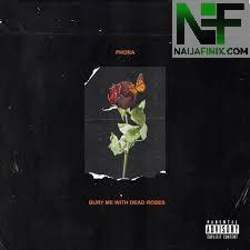 Download Full Album Mp3:- Phora - Bury Me With Dead Roses