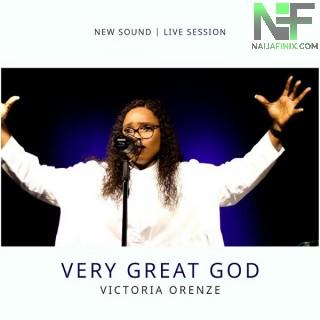 Download Music Mp3:- Victoria Orenze – Very Great God