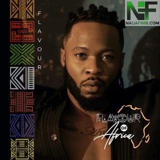 Download Full Album Mp3:- Flavour - “Flavour Of Africa”