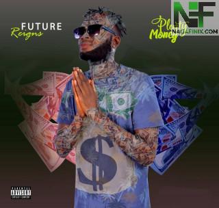 Download Music Mp3:- Future Reigns - Plenty Money