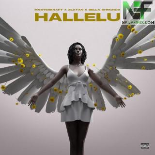 Download Music Mp3:- Masterkraft Ft Zlatan & Bella Shmurda – Hallelu