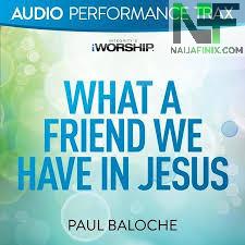 Download Music Mp3:- Paul Baloche - What A Friend We Have In Jesus