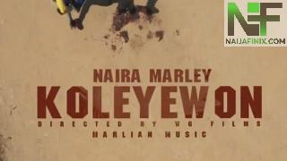 Watch & Download Music Video:- Naira Marley – Koleyewon