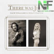 Download Music Mp3:- Zach Williams Ft Dolly Parton - There Was Jesus