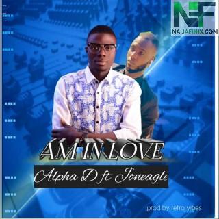 Download Music Mp3:- Alpha D Ft Joneagle - Am In Love