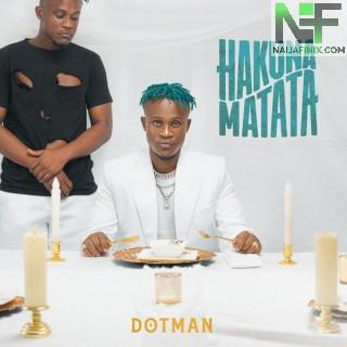 Download Music Mp3:- Dotman – Hakuna Matata (Wahala)