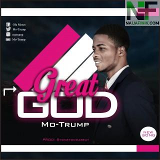 Download Music Mp3:- Mo-Trump - Great God True