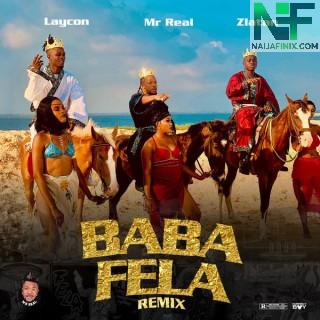 Download Music Mp3:- Mr Real – Baba Fela (Remix) Ft Zlatan & Laycon