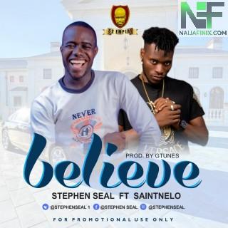 Download Music Mp3:- Stephen Seal Ft Saintnelo - Believe (Prod By Gtunz)