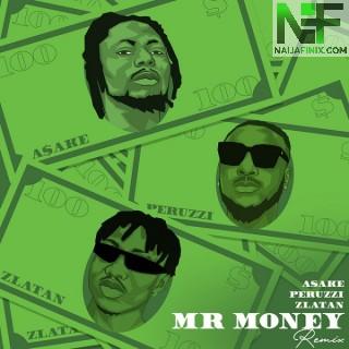 Download Music Mp3:- Asake – Mr Money (Remix) Ft. Zlatan & Peruzzi