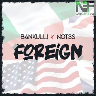 Download Music Mp3:- Bankulli & Not3s - Foreign