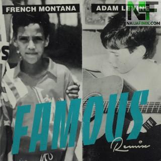 Download Music Mp3:- French Montana - Famous (Remix) Ft Adam Levine