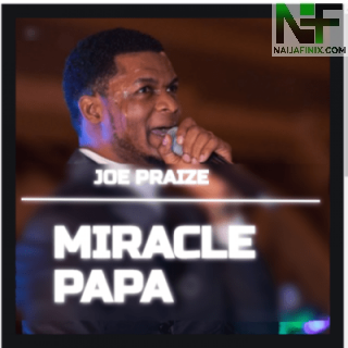 Download Music Mp3:- Joe Praize - Miracle Papa