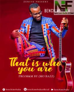 Download Music Mp3:- Benchimebuka - That Is Who You Are