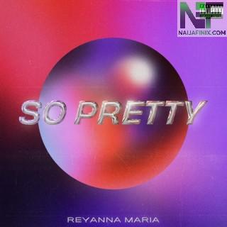 Download Music Mp3:- Reyanna Maria - So Pretty Ft Tyga