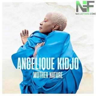 Download Music Mp3:- Angelique Kidjo – Africa, One Of A Kind Ft Mr Eazi & Salif Keita