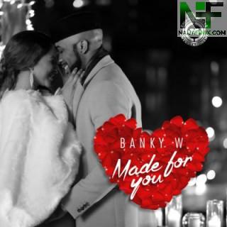 Download Music Mp3:- Banky W - Made For You