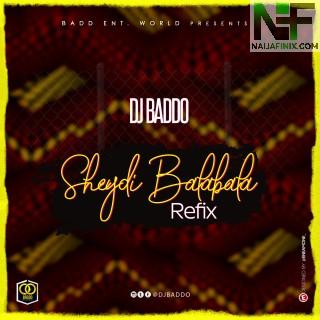 Download Music Mp3:- DJ Baddo - Sheydi Balabala (DJ Shamokay Refix)