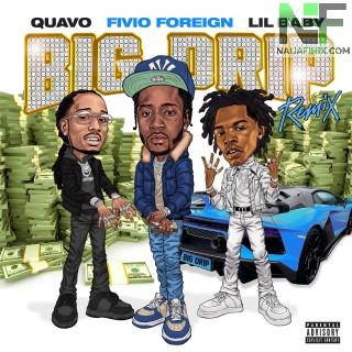 Download Music Mp3:- Fivio Foreign - Big Drip (Remix) Ft Lil Baby & Quavo