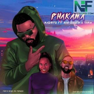 Download Music Mp3:- Magnito – Phakama Ft Iyanya & Mimi South