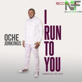 Download Music Mp3:- Oche Jonkings - I Run To You