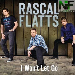 Download Music Mp3:- Rascal Flatts - I Won't Let Go