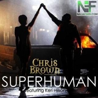 Download Music Mp3:- Chris Brown - Superhuman Ft Keri Hilson