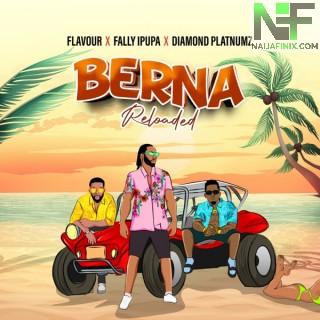 Download Music Mp3:- Flavour – Berna Reloaded Ft Fally Ipupa & Diamond Platnumz