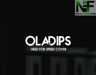 Download Music Mp3:- Oladips – Need For Speed