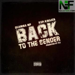 Download Music Mp3:- Quamina Mp - Back To The Sender Ft Kofi Kinaata