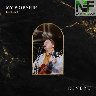 Download Music Mp3:- REVERE, Leeland My Worship & Lee University Singers