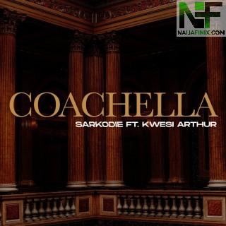 Download Music Mp3:- Sarkodie – Coachella Ft Kwesi Arthur