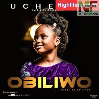 Download Music Mp3:- Uchechi Ada KiriKiri - Obiliwo (He Has Risen)