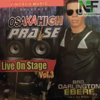 Download Music Mp3:- Osaka High Praise (Vol 3) - Bro. Darlington Ebere