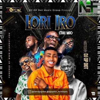 Download Mixtape Mp3:- DJ OP Dot – Lori Iro (Tule Mix)