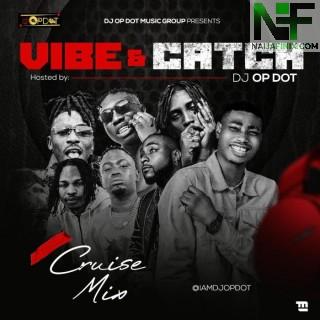 Download Mixtape Mp3:- DJ OP Dot – Vibe & Catch Cruise Mix