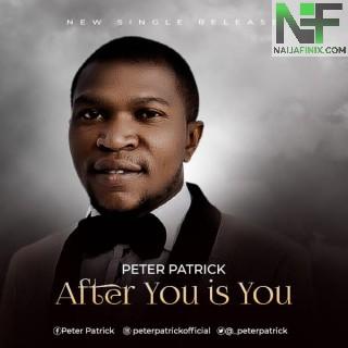 Download Music Mp3:- Peter Patrick - After You Is You