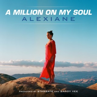 Download Music Mp3:- Alexiane - A Million On My Soul