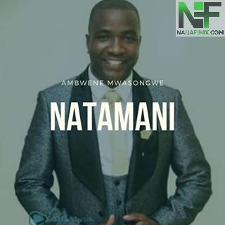 Download Music Mp3:- Ambwene Mwasongwe - Natamani