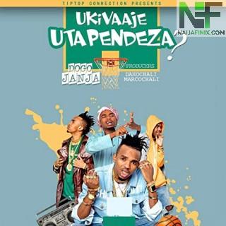 Download Music Mp3:- Dogo Janja - Ukivaaje Unapendeza