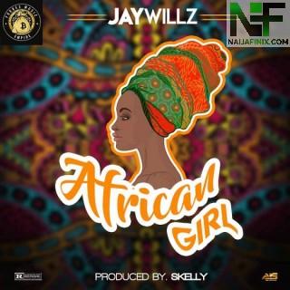 Download Music Mp3:- Jaywillz – African Girl