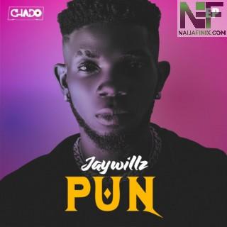 Download Music Mp3:- Jaywillz – PUN