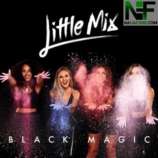 Download Music Mp3:- Little Mix - Black Magic
