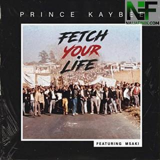 Download Music Mp3:- Prince Kaybee - Fetch Your Life Ft Msaki